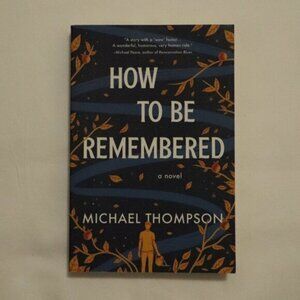 How To Be Remembered by Michael Thompson | Time Travel | Novel | Fiction